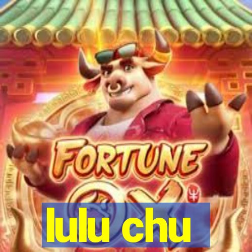 lulu chu